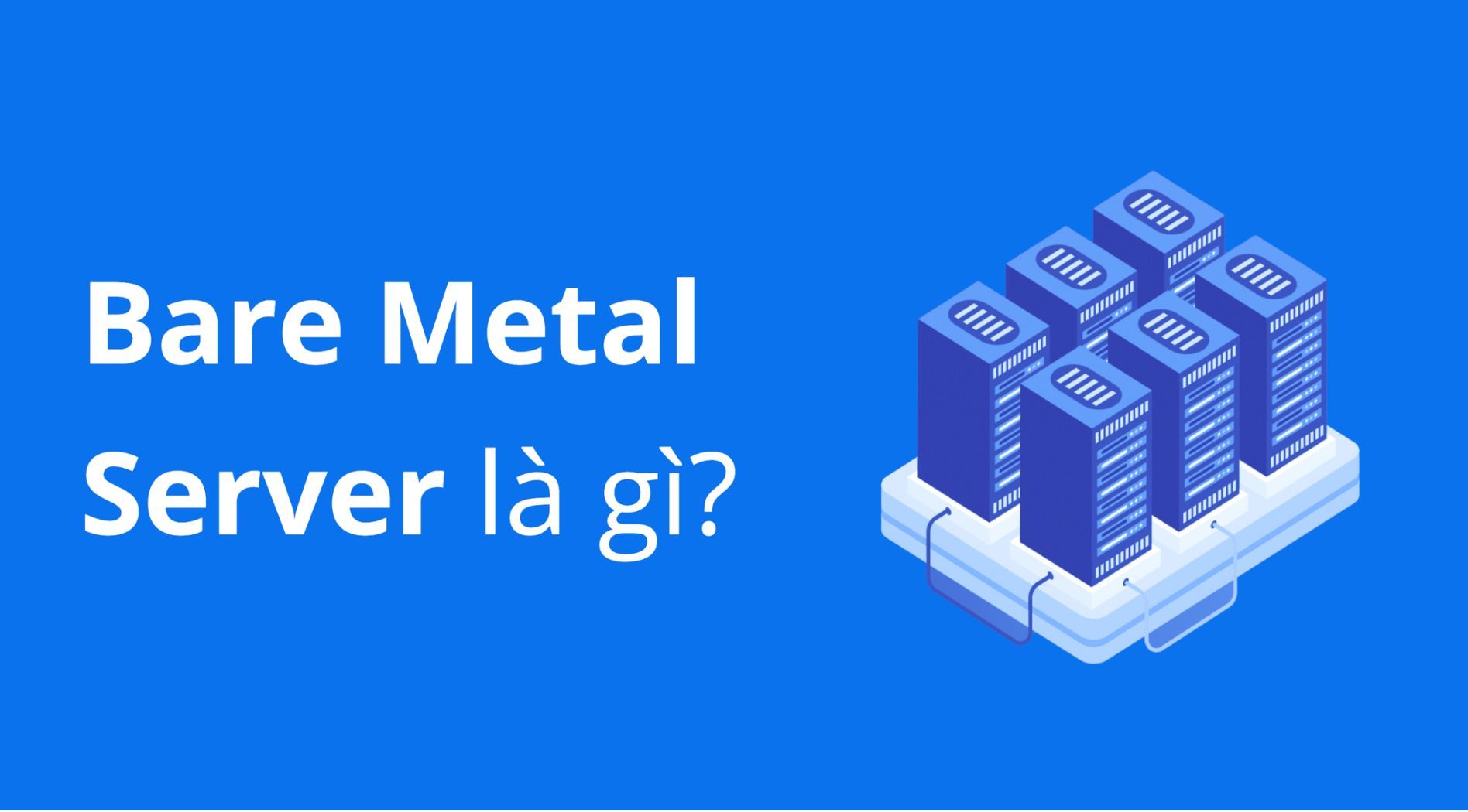 Bare Metal Server-la-gi-1.jpg