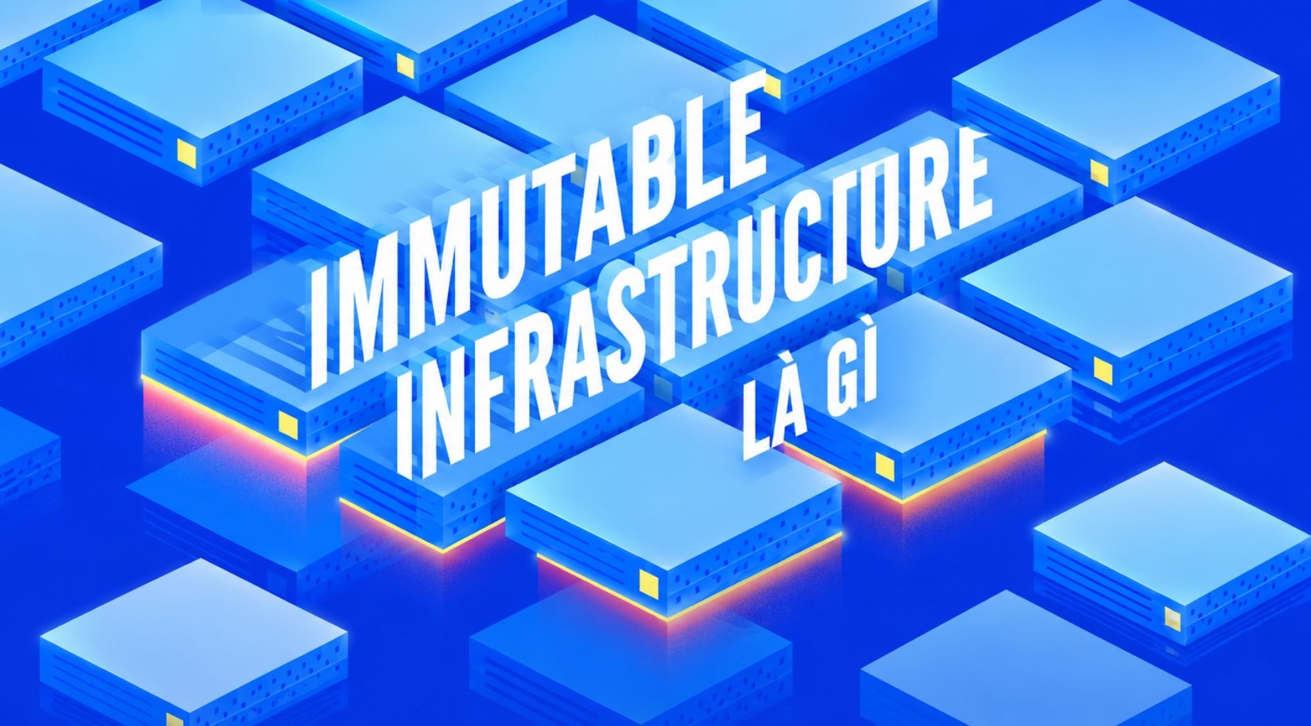 Immutable-Infrastructure-la-gi-1.jpg