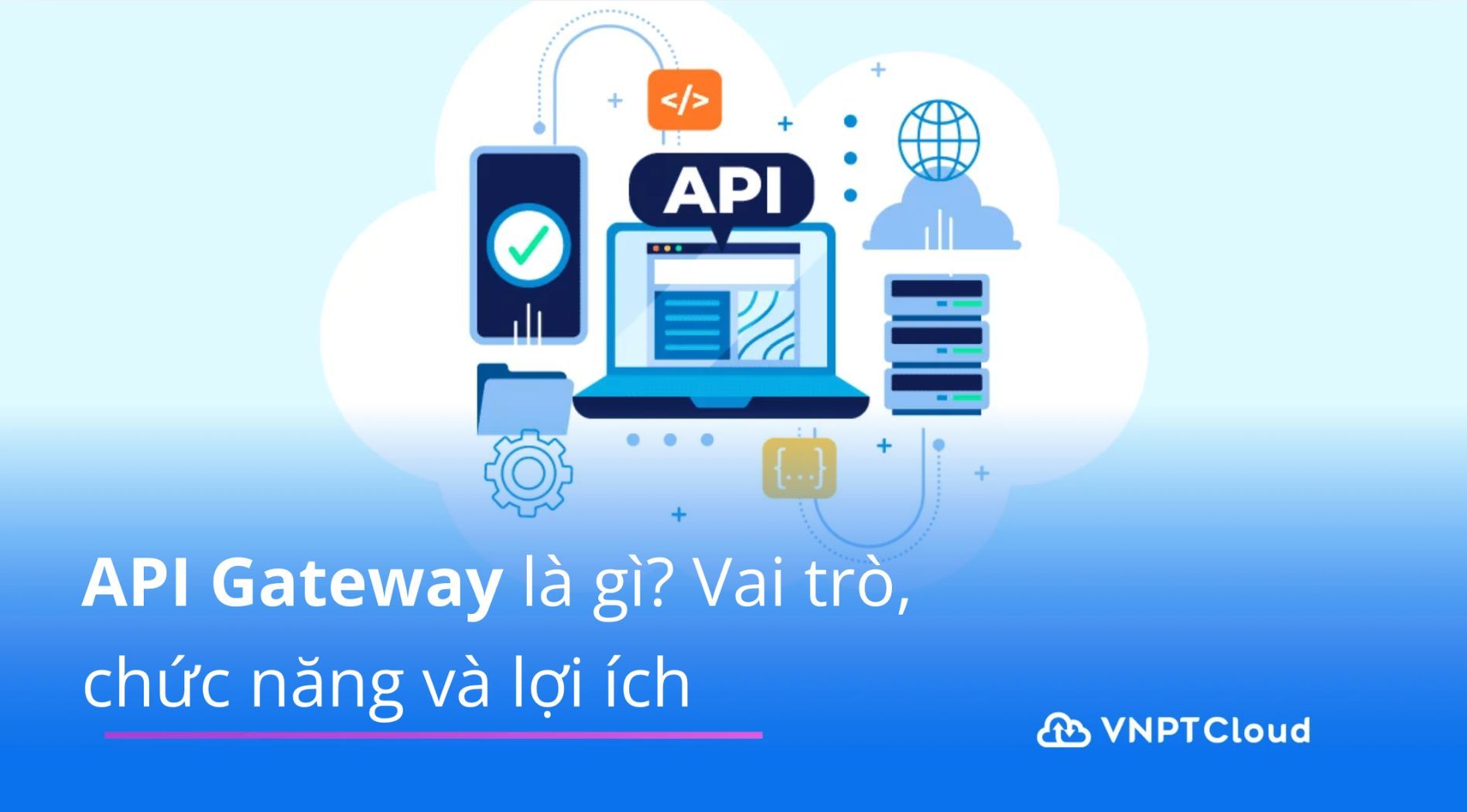 API Gateway là gì? Vai trò, chức năng và lợi ích trong hệ thống | VNPT ...
