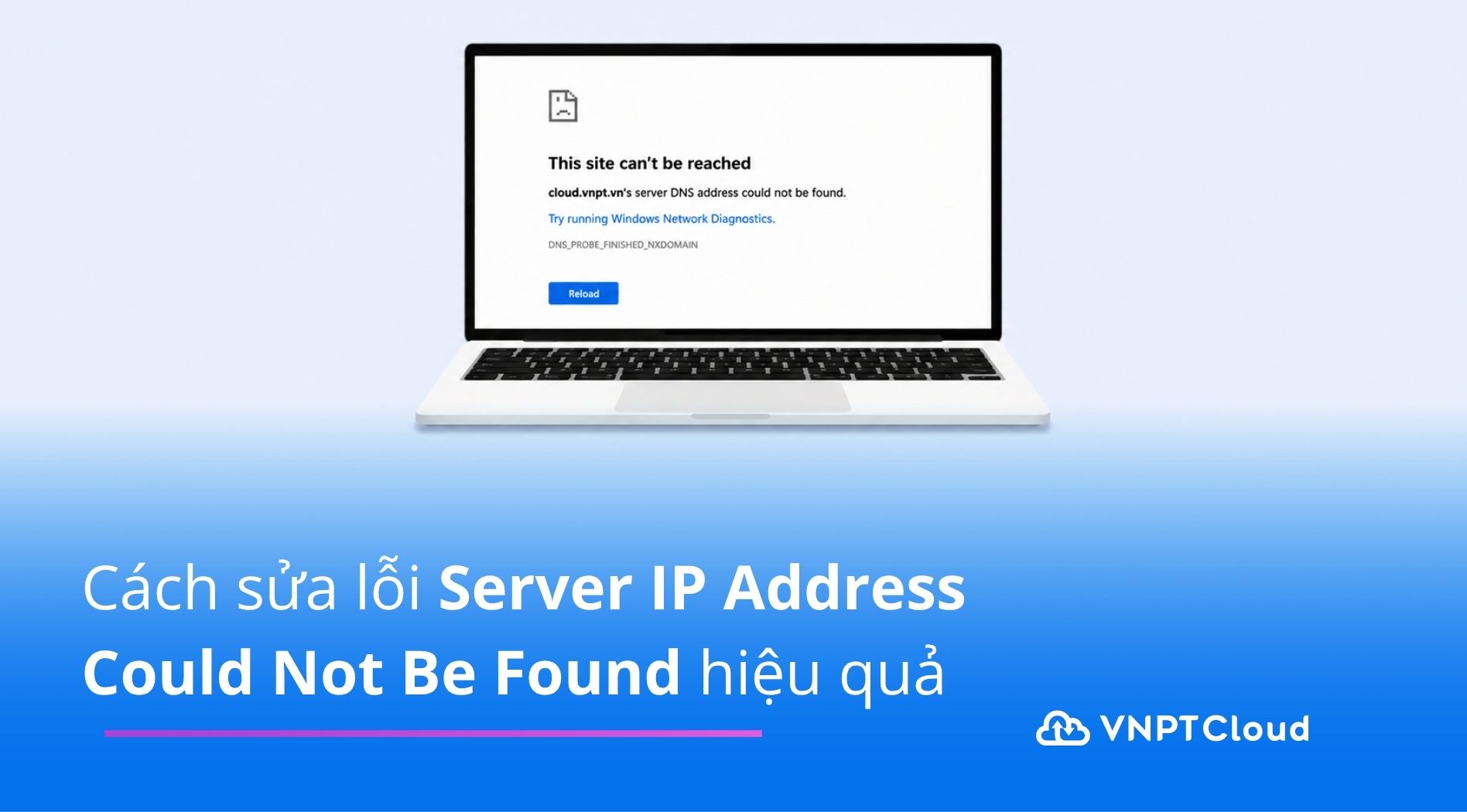 Cách sửa lỗi Server IP Address Could Not Be Found hiệu quả | VNPT Cloud